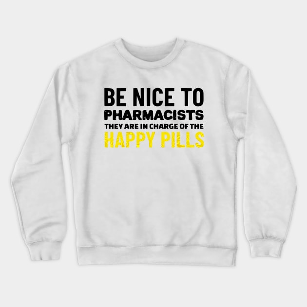 Be Nice To Pharmacists Crewneck Sweatshirt by Amnezzy